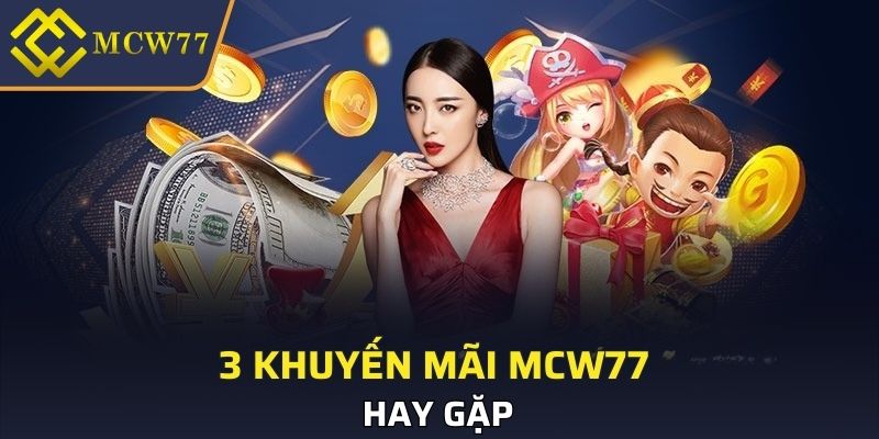 3 khuyến mãi MCW77 hay gặp