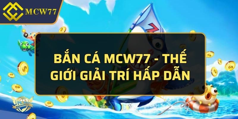 bắn cá MCW77