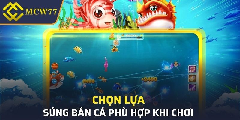 Chọn lựa loại súng bắn cá MCW77 phù hợp