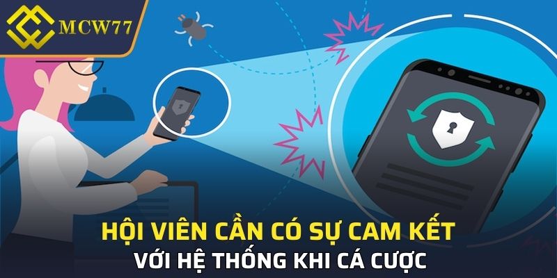 Hội viên cần có sự cam kết với hệ thống khi cá cược