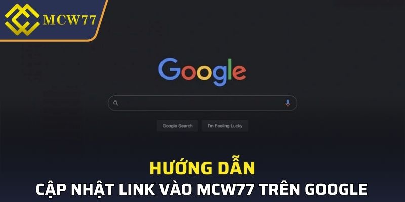 Hướng dẫn bước cập nhật đường dẫn nhà cái MCW77