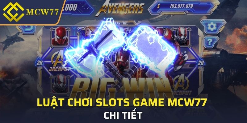 Luật chơi Slots Game MCW77 chi tiết