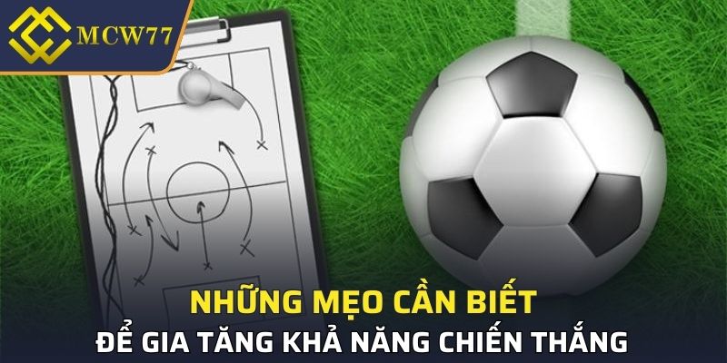 Những mẹo cần biết để gia tăng khả năng chiến thắng 