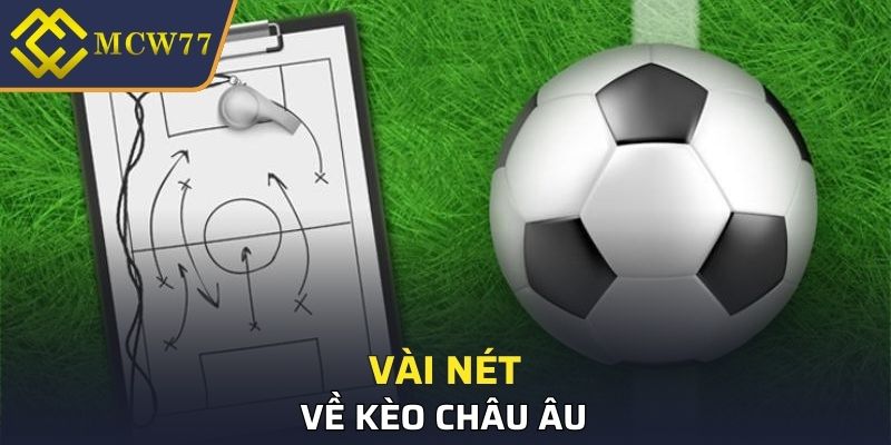 Vài nét về Kèo Châu Âu